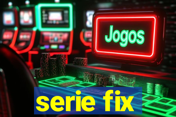 serie fix